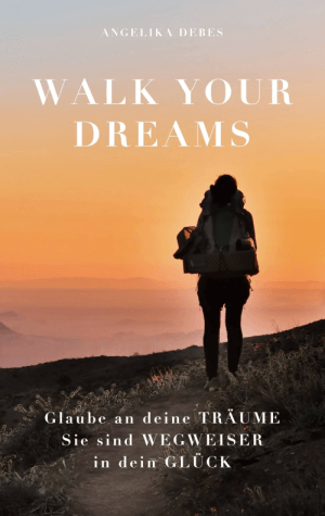 Walk Your Dreams: Glaube an deine Träume