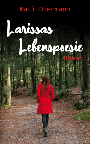 Kati Diermann: Larissas Lebenspoesie