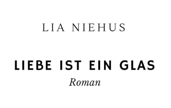 Autorin Lia Niehus: Liebe ist ein Glas