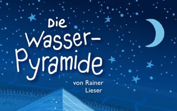 Die Wasserpyramide. Eine Erz&auml;hlung von Rainer Lieser