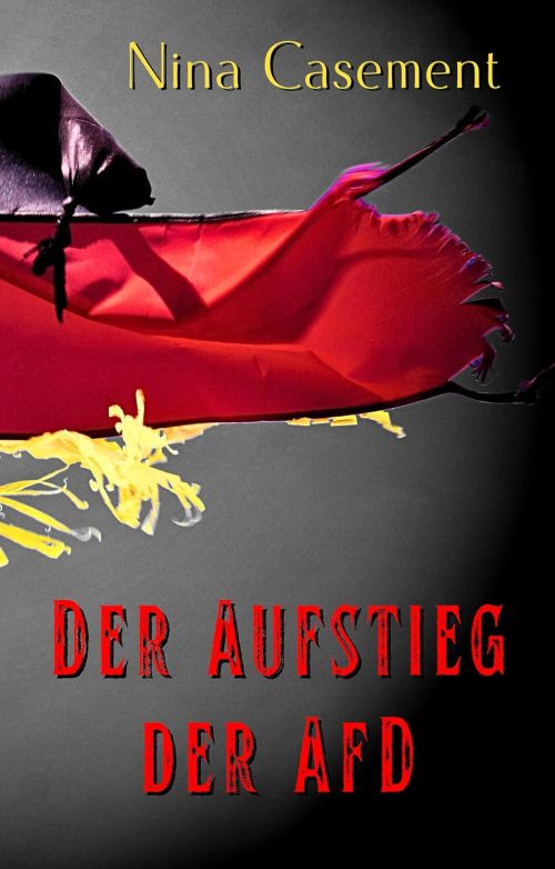 Nina Casement: Der Aufstieg der AfD