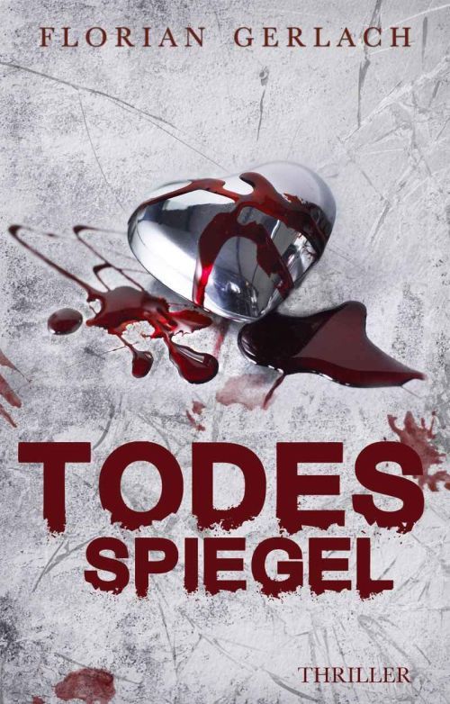 Todesspiegel. Thriller von Florian Gerlach