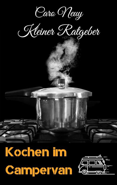 Caro Neuy: Kochen im Campervan