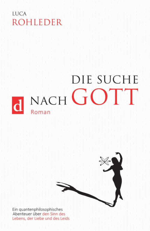 Die Suche nach Gott. Roman von Luca Rohleder