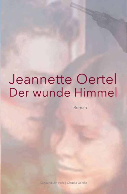 Jeannette Oertel: Der wunde Himmel