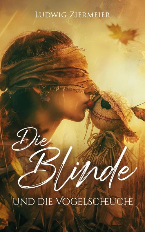 Ludwig Ziermeier: Die Blinde und die Vogelscheuche